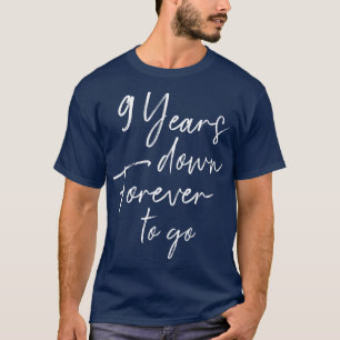 9 years down forever to go for 9th wedding anniver T-Shirt