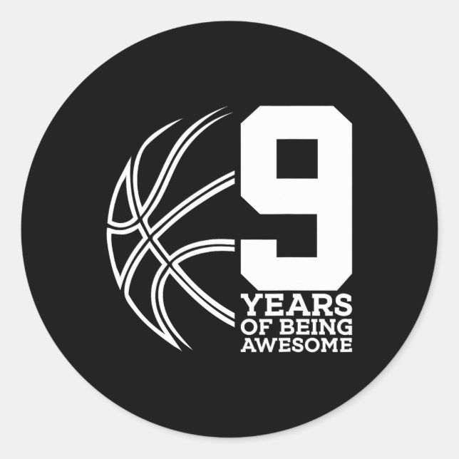 9 YEARS OF BEING AWESOME BASKETBALL 9TH BIRTHDAY  CLASSIC ROUND STICKER (Front)