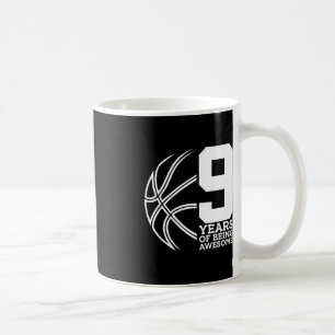 9 YEARS OF BEING AWESOME BASKETBALL 9TH BIRTHDAY  COFFEE MUG