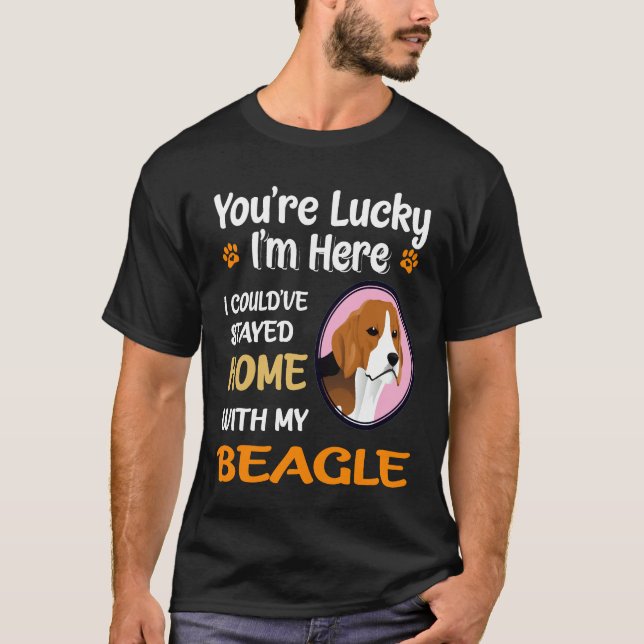 9 You Are Lucky Home With My Beagle T-Shirt (Front)