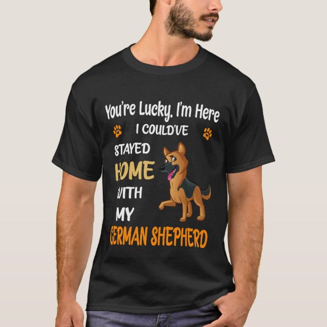 9 You're Lucky I'm Here I Could've Stayed Home Wit T-Shirt (Front)