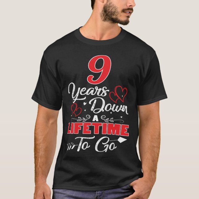 9th  Anniversary. 9 Years Down A Lifetime To Go T-Shirt (Front)