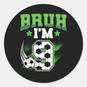 9th Birthday Boy Soccer Bruh I'm 9 Year Old Sport Classic Round Sticker