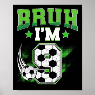 9th Birthday Boy Soccer Bruh I'm 9 Year Old Sport Poster