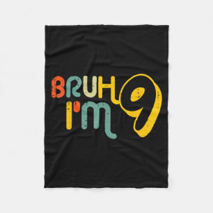 9th Birthday Bruh Im 9 Year Old Bday Meme Boys Gir Fleece Blanket