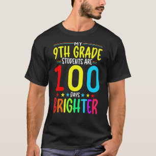 9TH GRADE Teacher 100 Days Brighter 100th Day of S T-Shirt