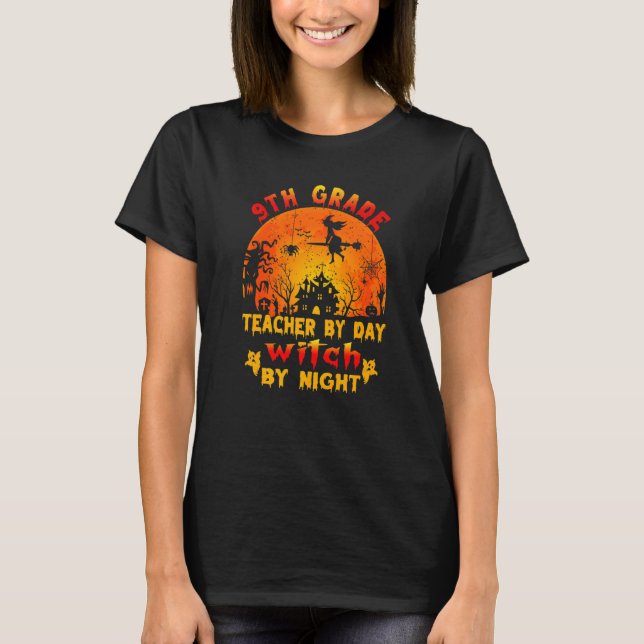 9th Grade Teacher By Day Witch By Night Costume Ha T-Shirt (Front)