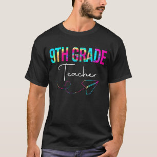 9th Grade Teacher Tie Dye Appreciation Day Back To T-Shirt