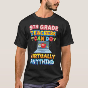 9th Grade Teachers Can Do Virtually Anything Ninth T-Shirt