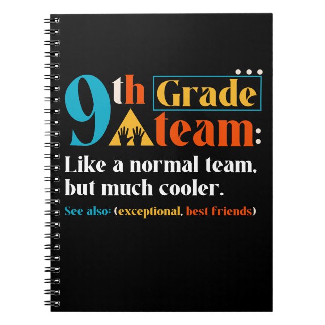 9th Grade Team Like A Normal Team But Much Cooler Notebook (Front)