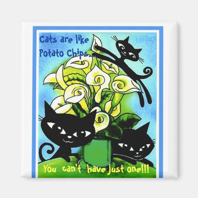 a1alilycats2, Cats are like Potato Chips..., Yo... Magnet (Front)