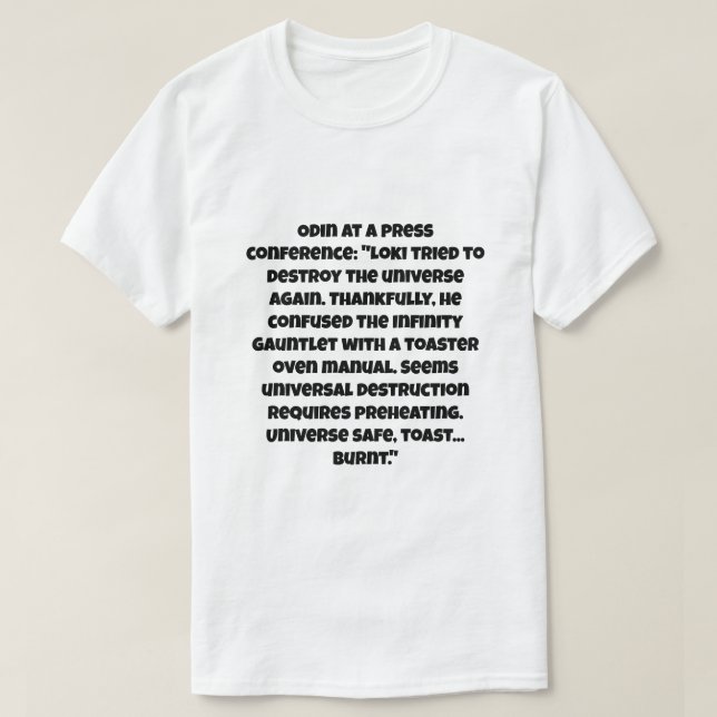 A AI joke about Loki try destroy universe T-Shirt (Design Front)