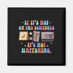 A Autism If It's Not On The Schedule It's Not Happ Magnet