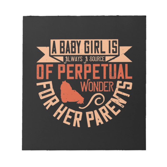 A Baby Girl Is Always A Source Of Perpetual Wonder Notepad (Front)