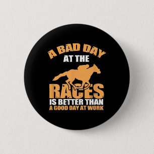 A Bad Day At The Races Awesome Horse Racing Tee 6 Cm Round Badge