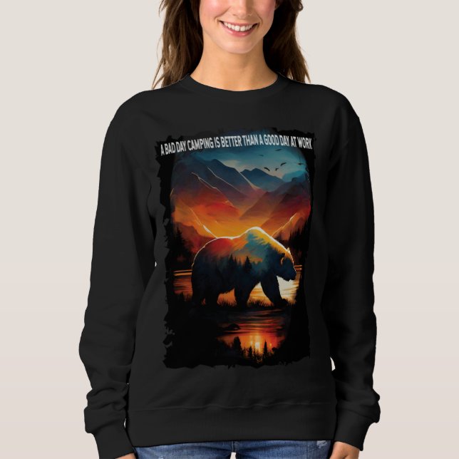A Bad Day Camping Is Better Than A Good Day At Wor Sweatshirt (Front)