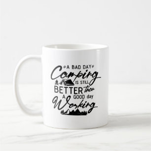 A Bad Day Camping Is Still Better Than A Good Day  Coffee Mug