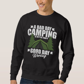 A Bad Day Camping Is Still Better Than A Good Day  Sweatshirt