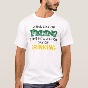 A BAD DAY OF FISHING T-Shirt