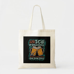 A Bad Day Of Ice Fishing Funny Humour Quotes Sayin Tote Bag