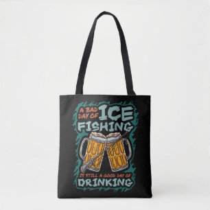 A Bad Day Of Ice Fishing Funny Humour Quotes Sayin Tote Bag