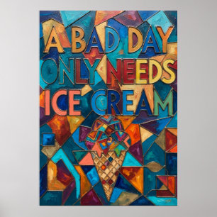 A Bad Day Only Needs Ice Cream Abstract Cubist Art Poster