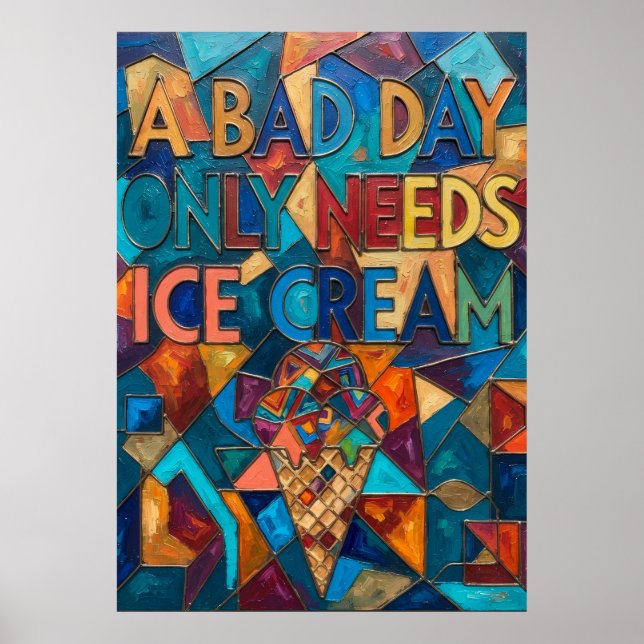 A Bad Day Only Needs Ice Cream Abstract Cubist Art Poster (Front)
