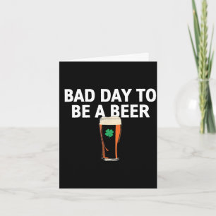 A bad day to be a beer funny st patricks day card