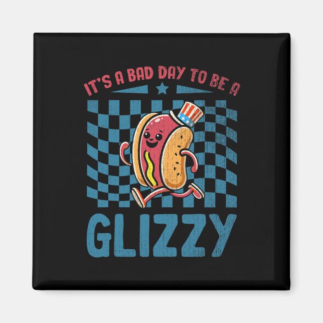 A Bad Day To Be A Glizzy 4th Of July  Magnet (Front)