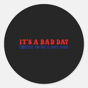 A Bad Day To Be A Hot Dog Funny Bbq Lover 4th Of Classic Round Sticker