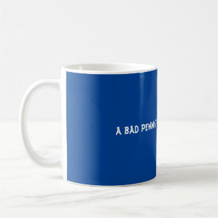 A bad penny always turns up coffee mug