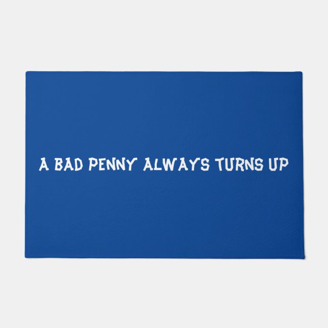 A bad penny always turns up doormat (Front)