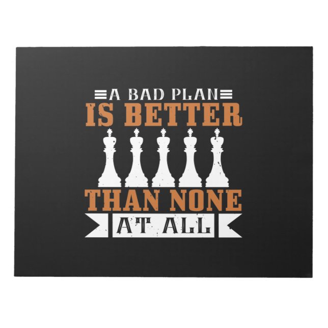 A Bad Plan Is Better Than None At All Notepad (Front)