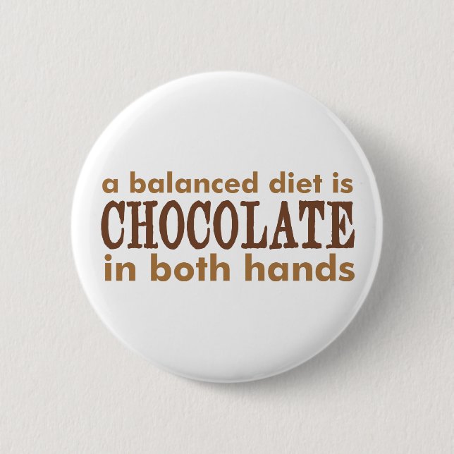 A Balanced Diet is... 6 Cm Round Badge (Front)