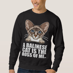 A balinese cat is the boss of me sweatshirt
