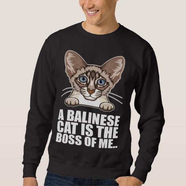 A balinese cat is the boss of me sweatshirt (Front)