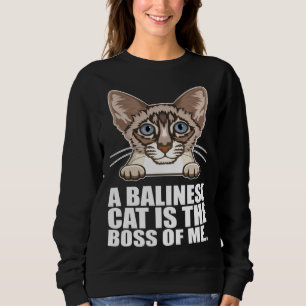 A balinese cat is the boss of me sweatshirt
