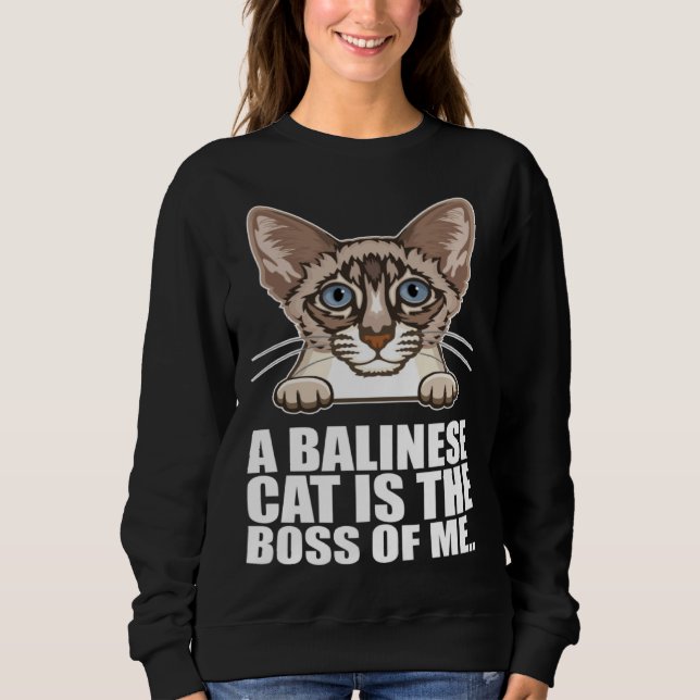A balinese cat is the boss of me sweatshirt (Front)
