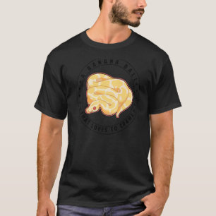 A Banana Ball That Loves To Crawl Ball Python Sna T-Shirt