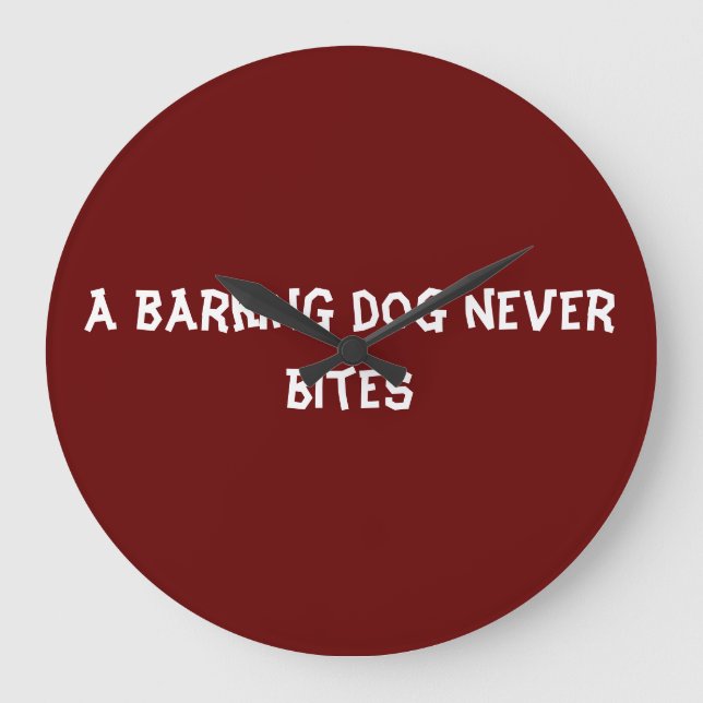 A barking dog never bites large clock (Front)