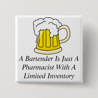 A Bartender Is Just A Pharmacist 15 Cm Square Badge