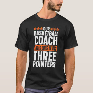 A Basketball Coach Loves Dogs 3 Pointers Basketba T-Shirt