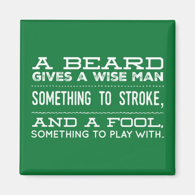 A beard gives a wise man something to stroke magnet (Front)