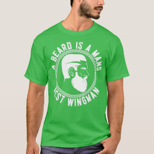 A Beard Is A Mans Best Wingman Full Bearded Beards T-Shirt