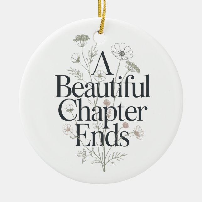 A Beautiful Chapter Ends Teacher Retirement Quote Ceramic Ornament (Front)