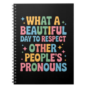 A Beautiful Day To Respect Other People's Pronouns Notebook