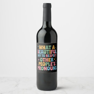 A Beautiful Day To Respect Other People's Pronouns Wine Label