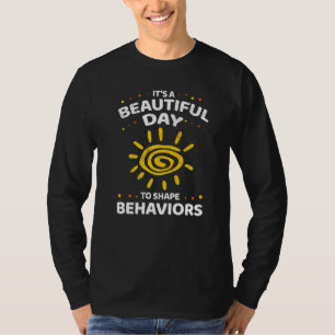 A Beautiful Day To Shape Behaviours Funny Pun Aba  T-Shirt