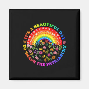 A Beautiful Day To Smash The Patriarchy Feminist T Magnet
