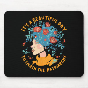 A Beautiful Day To Smash The Patriarchy Flower Fem Mouse Pad